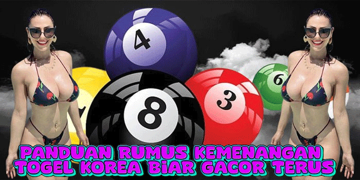 Panduan Rumus Kemenangan Togel Korea Biar Gacor Terus
