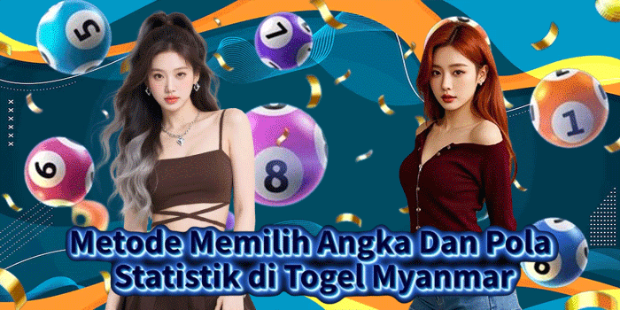 Metode Memilih Angka Dan Pola Statistik di Togel Myanmar