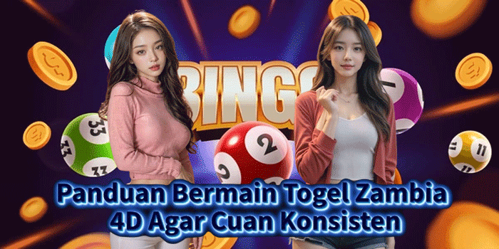 Panduan Bermain Togel Zambia 4D Agar Cuan Konsisten