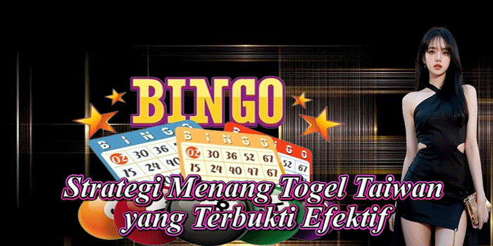 Strategi Menang Togel Taiwan yang Terbukti Efektif