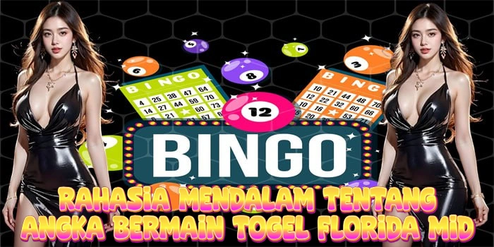Rahasia Mendalam Tentang Angka Bermain Togel Florida Mid