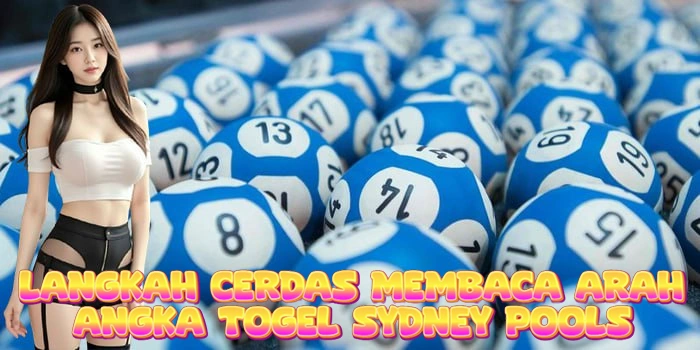 Membaca Arah Angka Togel Sydney Pools