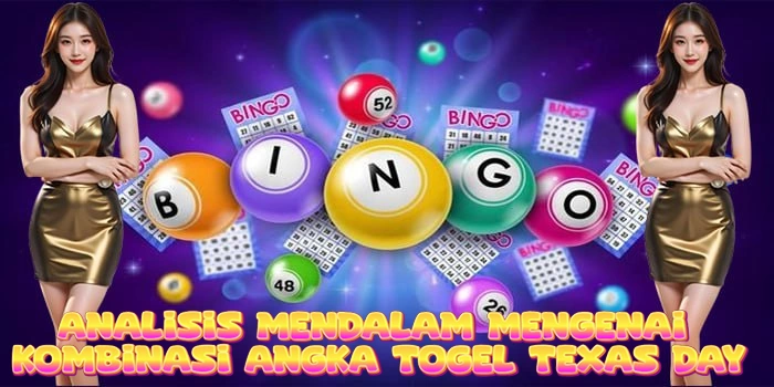 Analisis Mendalam Mengenai Kombinasi Angka Togel Texas Day
